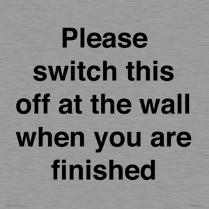 Please switch this off at the wall when you are finished